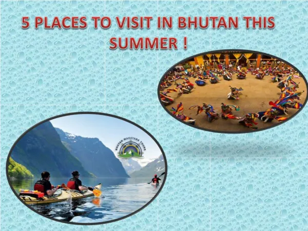 5 PLACES TO VISIT IN BHUTAN THIS SUMMER !
