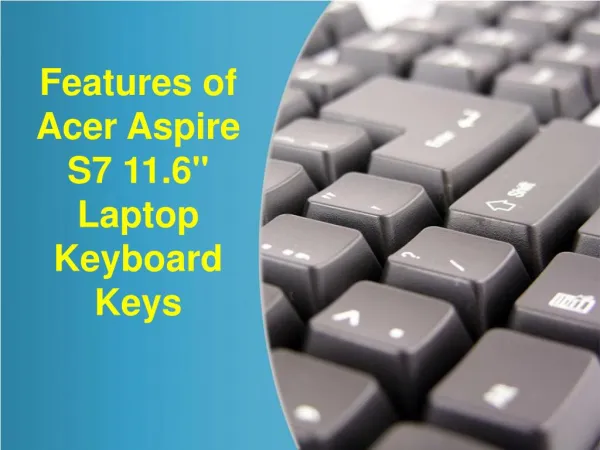 Features of Acer Aspire S7 11.6" Laptop Keyboard Keys