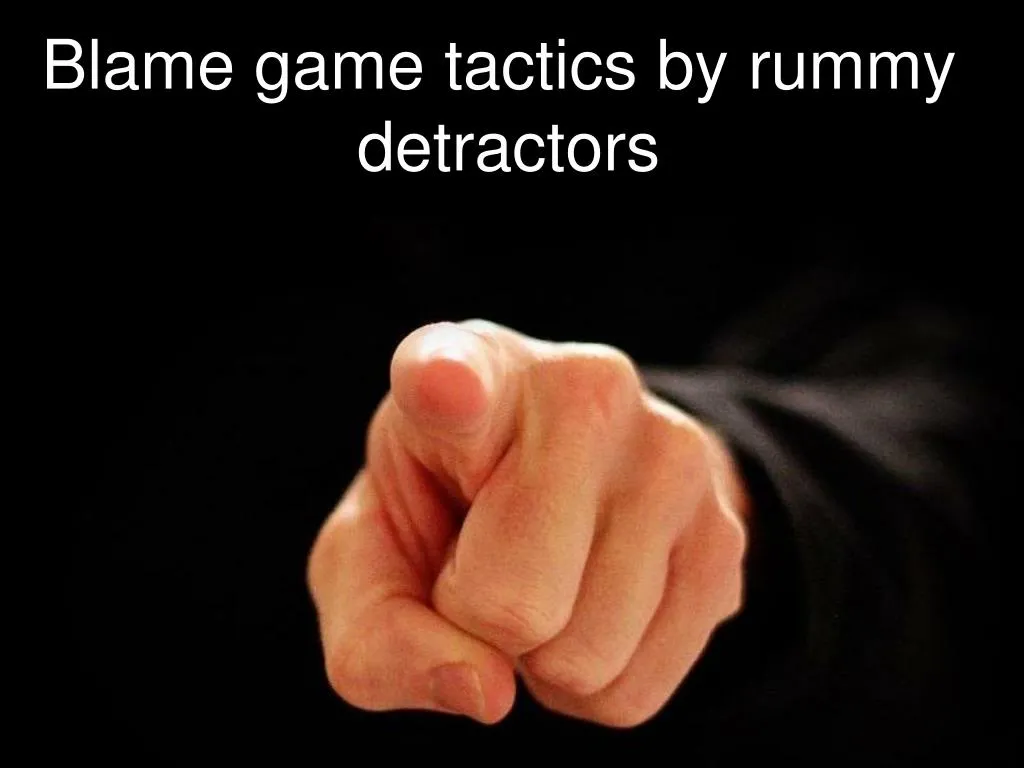 blame game tactics by rummy detractors