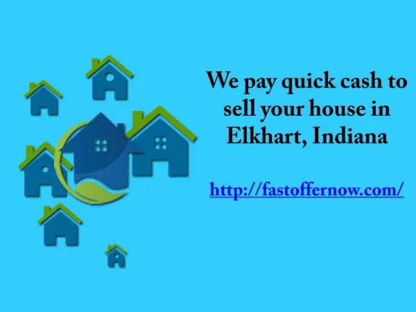 We pay quick cash to sell your house in Elkhart, Indiana