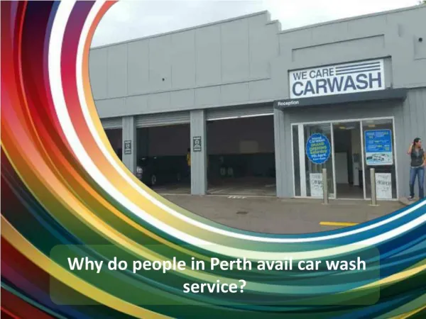 Why do people in Perth avail car wash service?