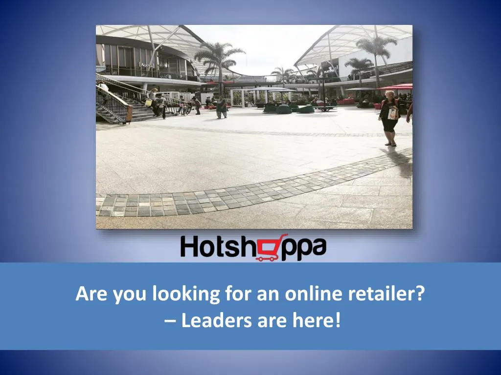 are you looking for an online retailer leaders