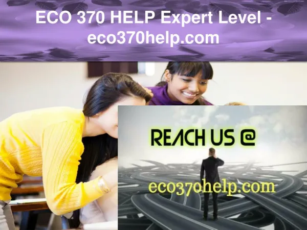 ECO 370 HELP Expert Level –eco370help.com