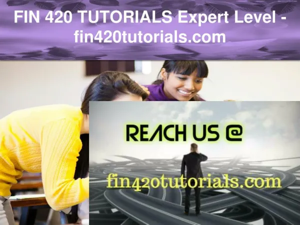 FIN 420 TUTORIALS Expert Level –fin420tutorials.com