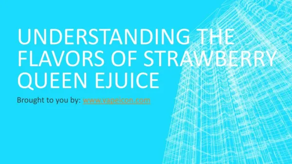 Understanding The Flavors Of Strawberry Queen Ejuice