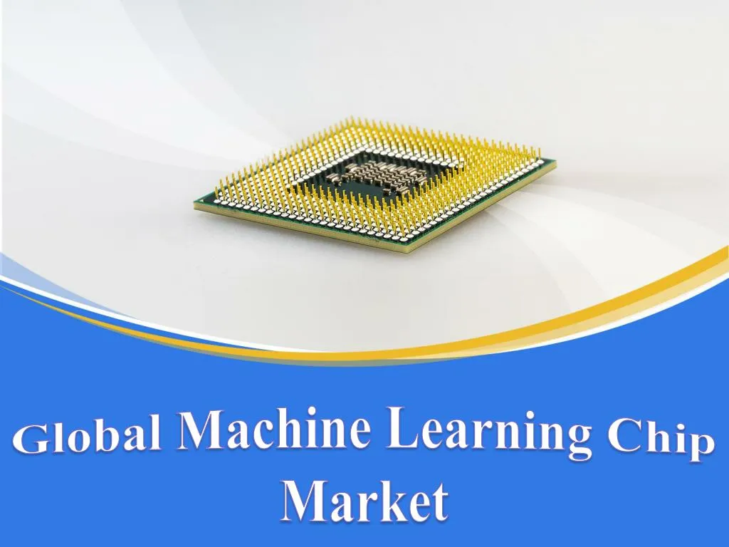 global machine learning chip market