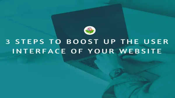 3 Steps to Boost Up The User Interface Of Your Website