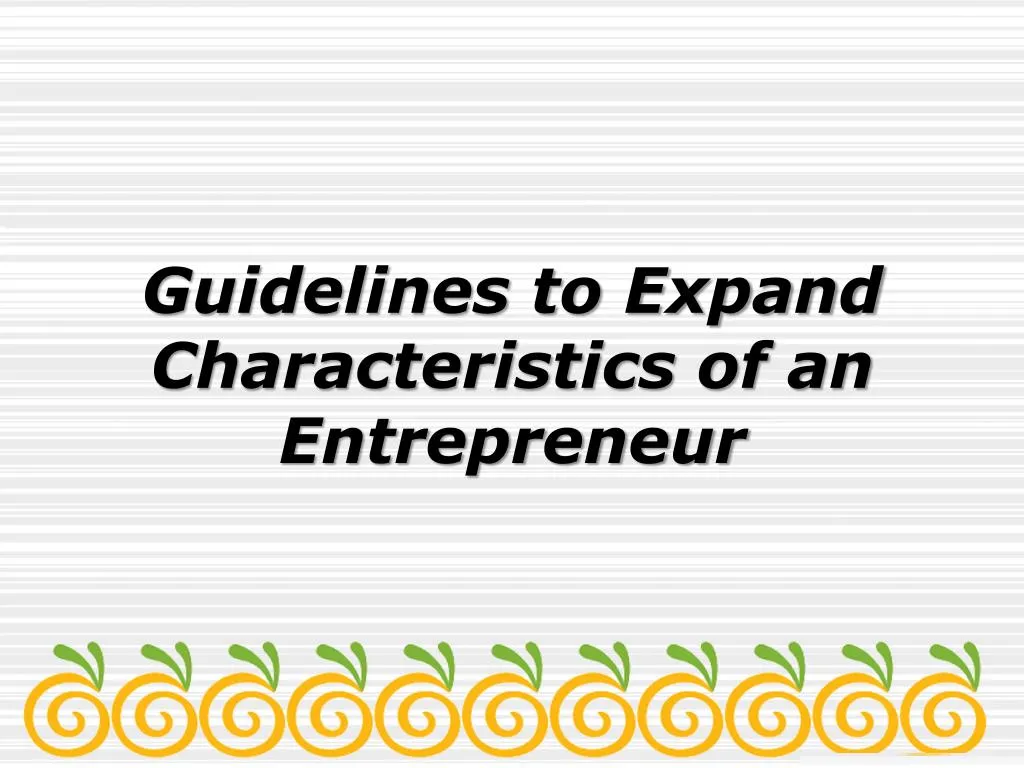guidelines to expand characteristics of an entrepreneur