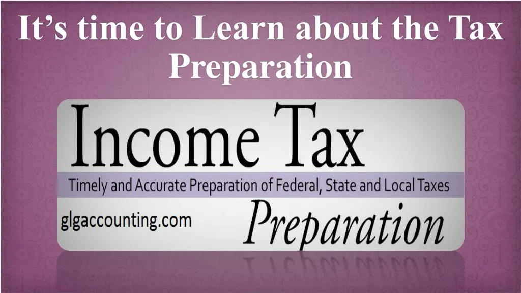 it s time to learn about the tax preparation