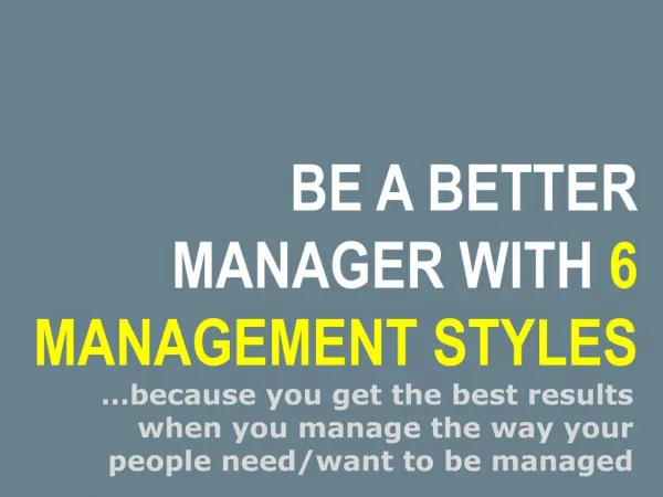 Be a Better Manager by Developing Your 6 Management Styles