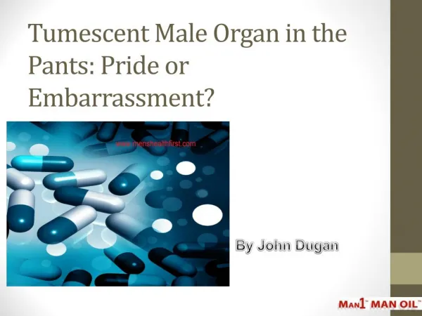 Tumescent Male Organ in the Pants: Pride or Embarrassment?