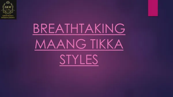 BREATHTAKING MAANG TIKKA STYLES