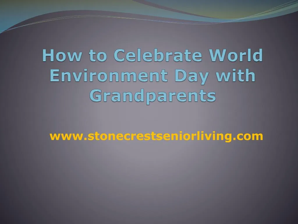 how to celebrate world environment day with grandparents