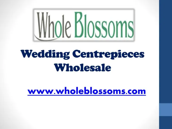 Wedding Centrepieces Wholesale - www.wholeblossoms.com