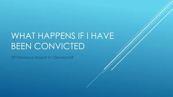 What Happens If I Am Convicted Of Felonious Assault In Cleveland