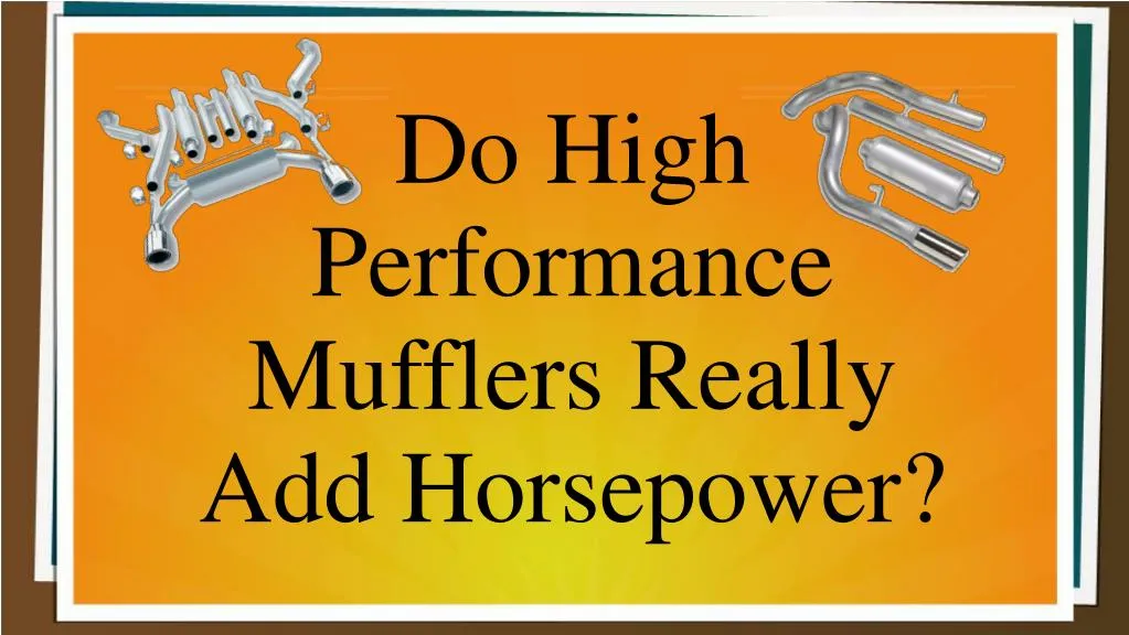 do high performance mufflers really add horsepower