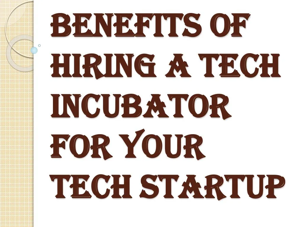 benefits of hiring a tech incubator for your tech startup