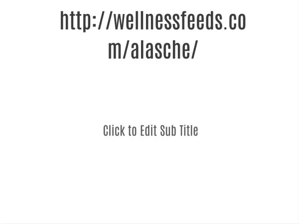 http://wellnessfeeds.com/alasche/