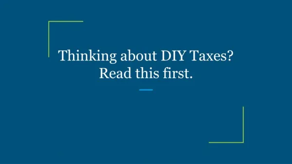 Thinking about DIY Taxes? Read this first.