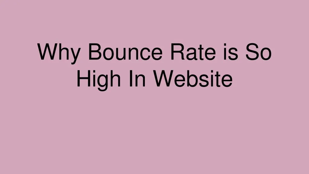 why bounce rate is so high in website