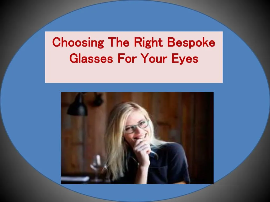 choosing the right bespoke glasses for your eyes