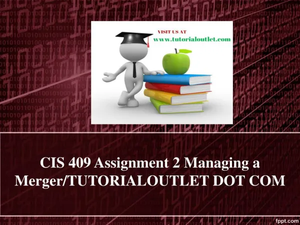 CIS 409 Assignment 2 Managing a Merger/TUTORIALOUTLET DOT COM
