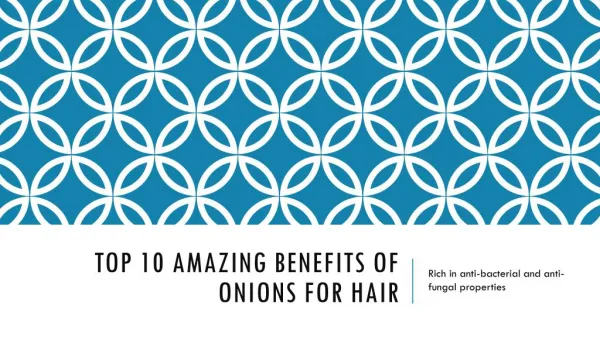 Top 10 amazing benefits of onions for hair