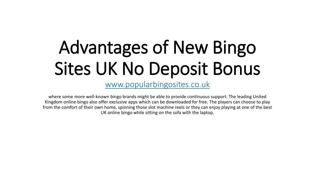advantages of new bingo sites uk no deposit bonus www popularbingosites co uk