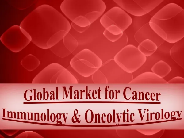 Global Market for Cancer Immunology and Oncolytic Virology