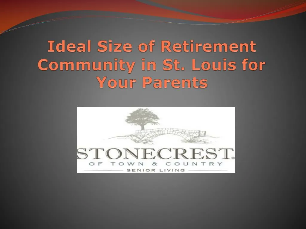 ideal size of retirement community in st louis for your parents