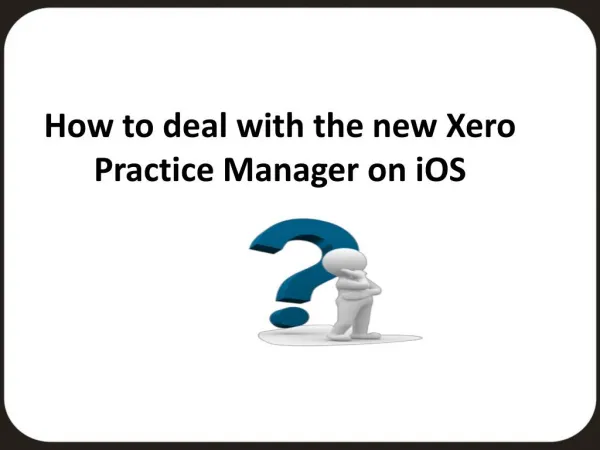 How to Deal with the New Xero Practice Manager on iOS?