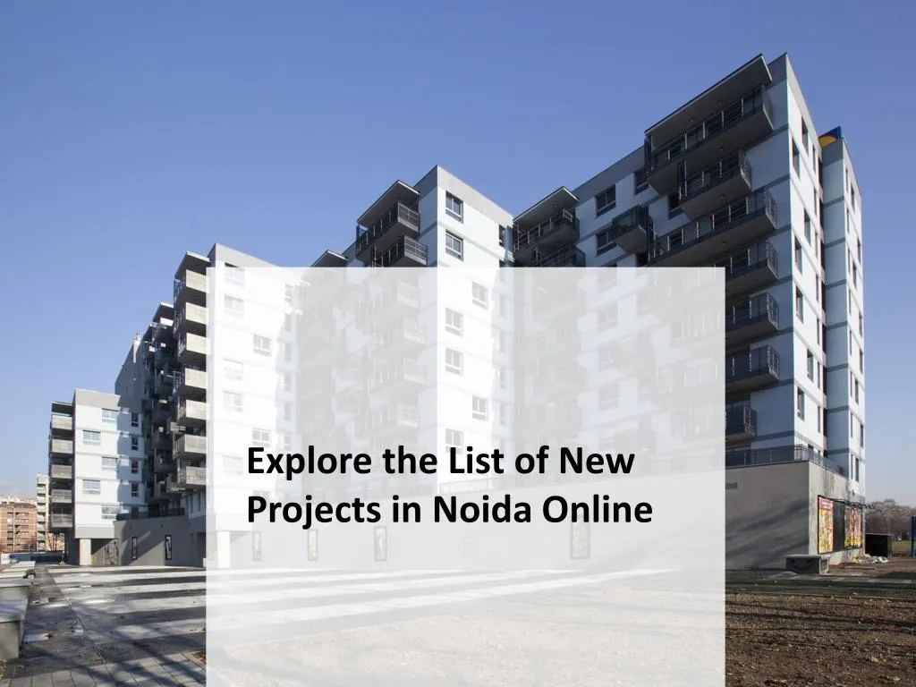 explore the list of new projects in noida online