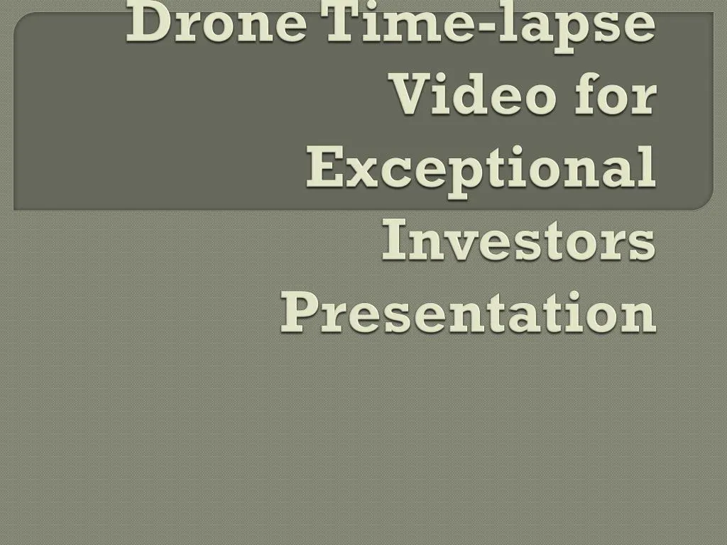 drone time lapse video for exceptional investors presentation