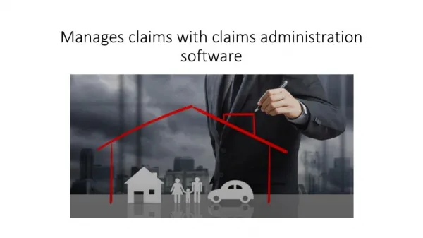 Manage claims with claims administration software