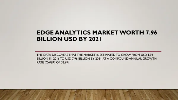 Edge Analytics Market is expected to be 7.96 Billion USD by 2021