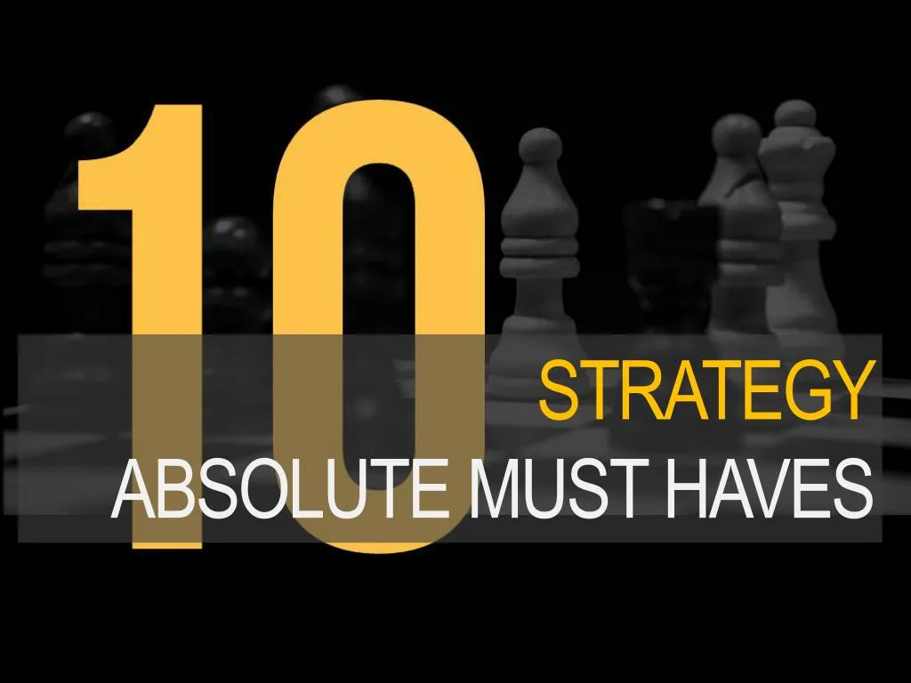 strategy absolute must haves