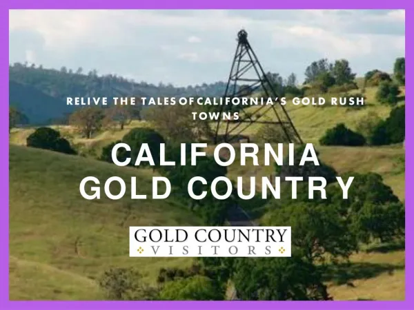Relive the Tales of California’s Gold Rush Towns - goldcountryvisitors.com