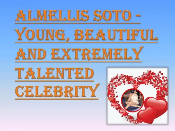 Almellis Soto - Young, Beautiful and Extremely Talented Celebrity