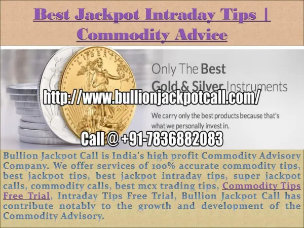 Free Trial Commodity Tips, Intraday Trading Tips Call @ 91-7836882083