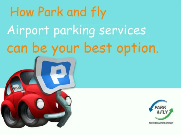 How the Park and fly Airport parking service can be your best option