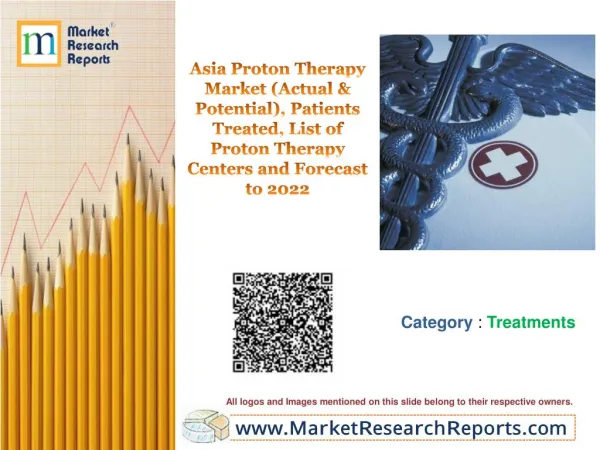 Asia Proton Therapy Market, Patients Treated, List of Proton Therapy Centers and Forecast to 2022