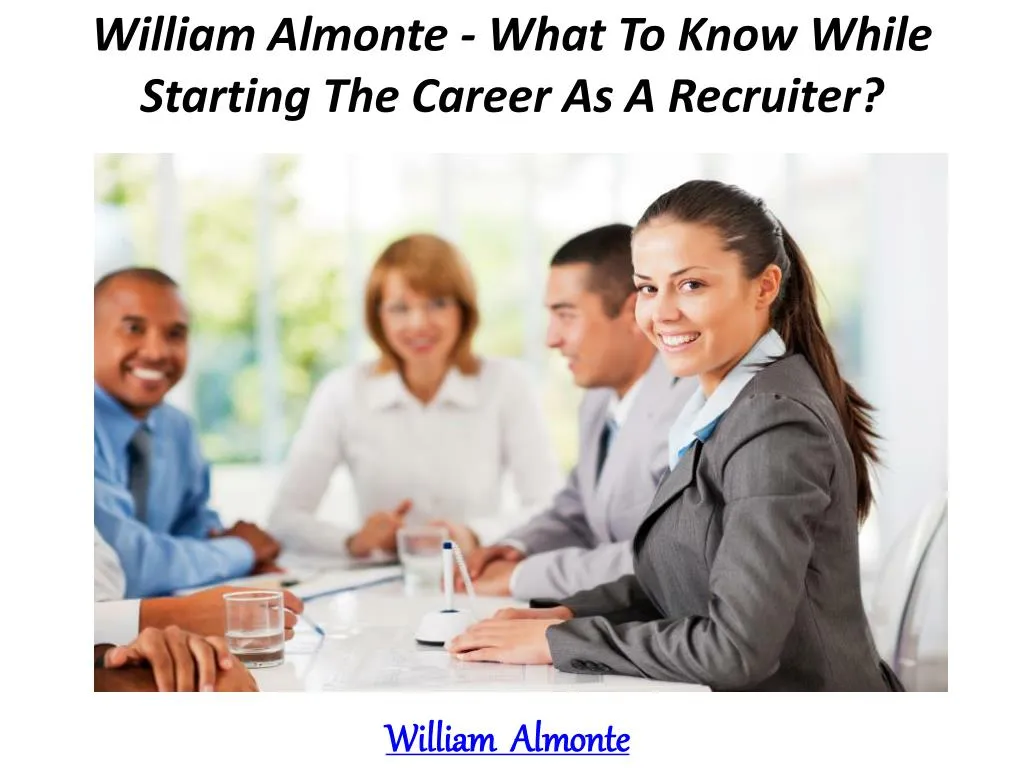william almonte what to know while starting the career as a recruiter