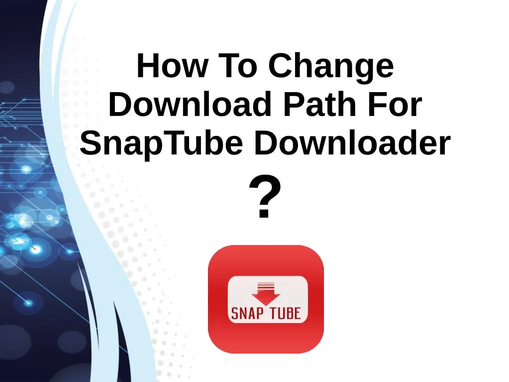 how to change download path for snaptube