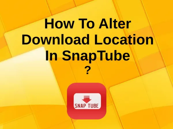 How To Alter Download Location In SnapTube
