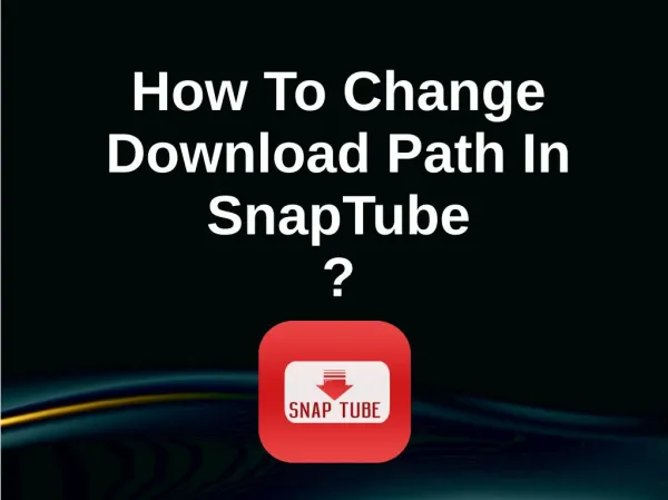 How to change download path In SnapTube