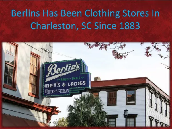 Berlins Has Been Clothing Stores In Charleston, SC Since 1883