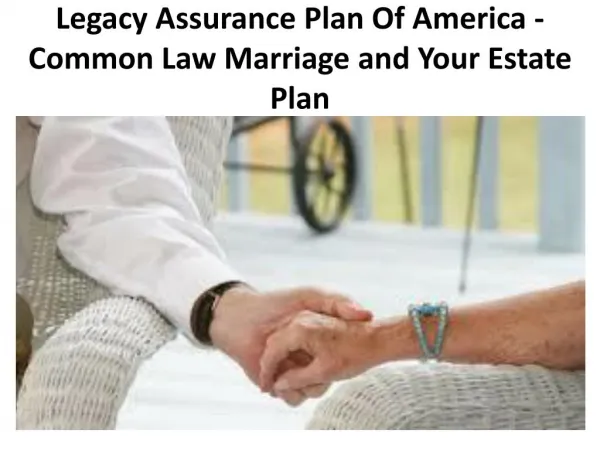 Legacy Assurance Plan Of America - Common Law Marriage and Your Estate Plan