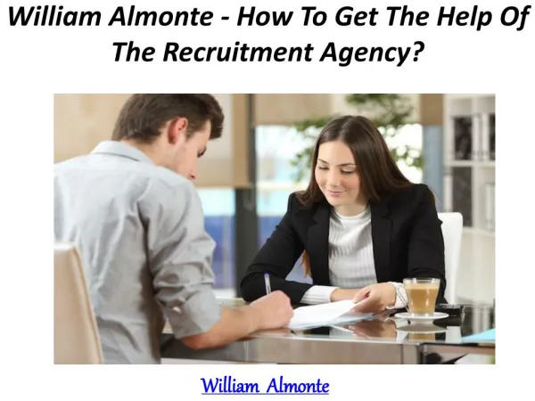 William Almonte - How To Get The Help Of The Recruitment Agency?