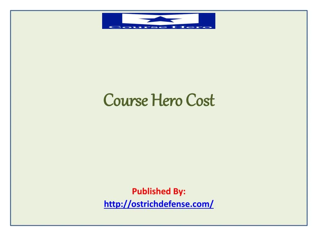course hero cost published by http ostrichdefense com