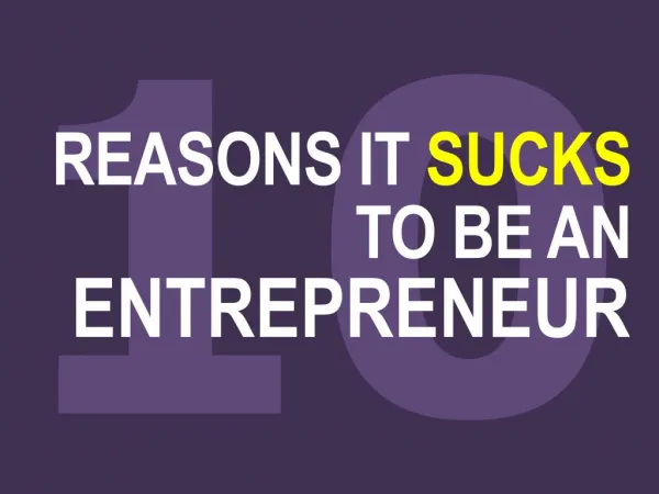 10 reasons it sucks to be an entrepreneur